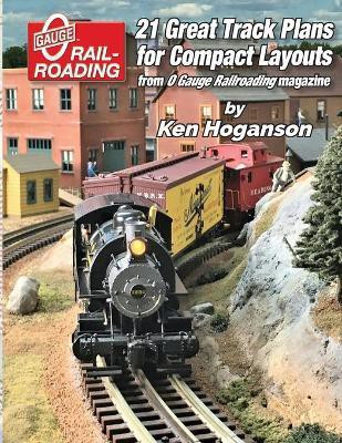 21 Great Track Plans for Compact O Gauge Layouts(English, Paperback, Hoganson Ken)