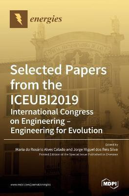 Selected Papers from the ICEUBI2019 - International Congress on Engineering - Engineering for Evolution(English, Hardcover, unknown)