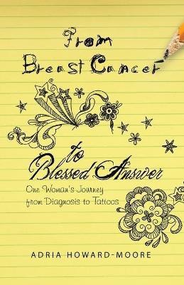 From Breast Cancer to Blessed Answer(English, Paperback, Howard-Moore Adria)