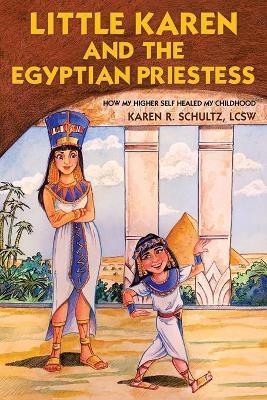 Little Karen and the Egyptian Priestess(English, Paperback, Schultz Lcsw Karen R)