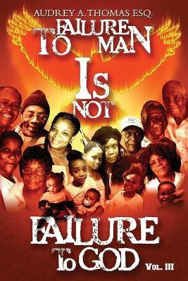 Failure to Man is Not Failure to God(English, Paperback, Thomas Esq Audrey)