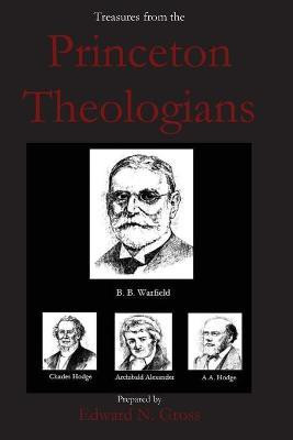 Treasures from the Princeton Theologians(English, Paperback, Gross Edward)