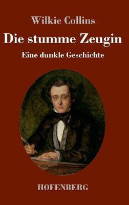 Die stumme Zeugin(German, Hardcover, Collins Wilkie)