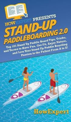 Stand Up Paddleboarding 2.0(English, Hardcover, Howexpert Kayla)