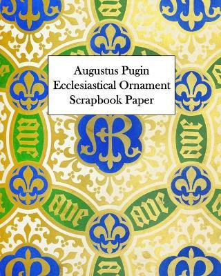 Augustus Pugin Ecclesiastical Ornament Scrapbook Paper(English, Paperback, Press Vintage Revisited)