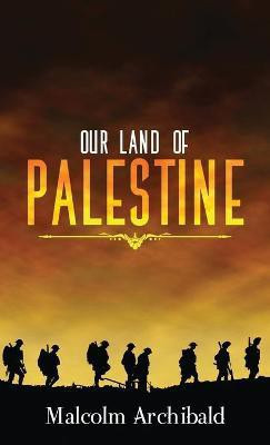 Our Land of Palestine(English, Hardcover, Archibald Malcolm)