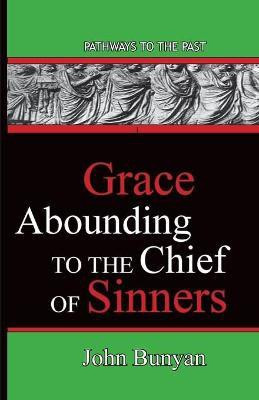 Grace Abounding To The Chief Of Sinners(English, Paperback, Bunyan John)