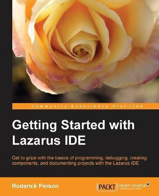 Getting Started with the Lazarus IDE(English, Electronic book text, Person Roderick)