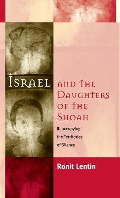 Israel and the Daughters of the Shoah(English, Hardcover, Lentin Ronit)