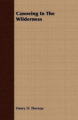 Canoeing In The Wilderness(English, Paperback, Thoreau Henry D.)
