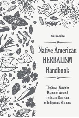 Native american herbalist's handbook(English, Paperback, Rondha Kia)