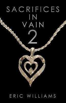 Sacrifices in Vain 2(English, Paperback, Williams Eric)