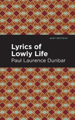 Lyrics of a Lowly Life(English, Paperback, Dunbar Paul Laurence)