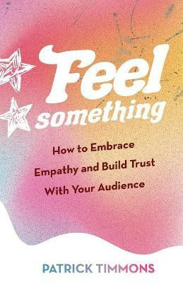 Feel Something(English, Paperback, Timmons Patrick)