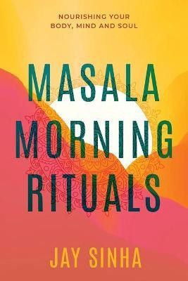 Masala Morning Rituals(English, Paperback, Sinha Jay)