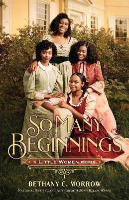 So Many Beginnings: A Little Women Remix(English, Hardcover, Morrow Bethany C.)