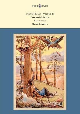 Persian Tales - Volume II - Bakhtiari Tales - Illustrated by Hilda Roberts(English, Paperback, Lorimer D. L.)