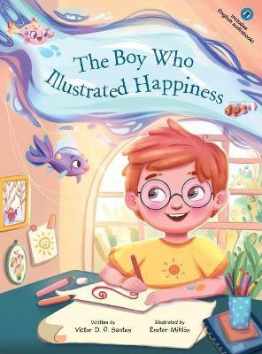The Boy Who Illustrated Happiness(English, Hardcover, Dias de Oliveira Santos Victor)