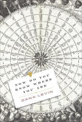 Now Do You Know Where You Are(English, Paperback, Levin Dana)