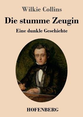 Die stumme Zeugin(German, Paperback, Collins Wilkie)