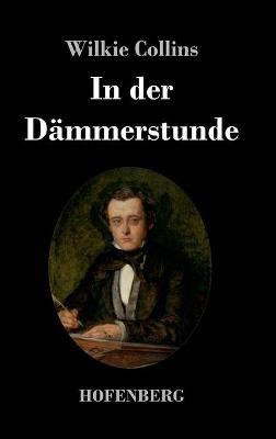 In der Daemmerstunde(German, Hardcover, Collins Wilkie)