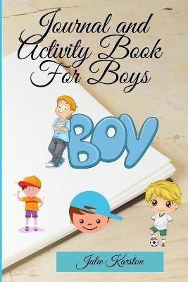 Journal and Activity Book for Boys(English, Paperback, Karston Julie)
