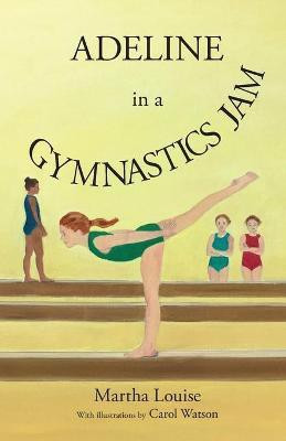 Adeline in a Gymnastics Jam(English, Paperback, Louise Martha)