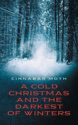 A Cold Christmas and the Darkest of Winters(English, Paperback, unknown)
