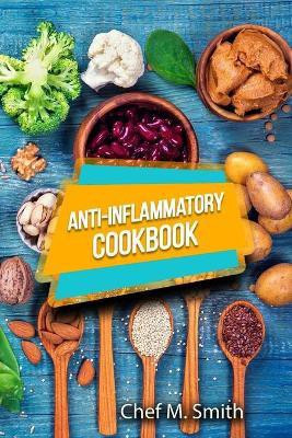 Anti-Inflammatory Cookbook(English, Paperback, Chef M Smith)