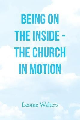 Being on the Inside - the Church in Motion(English, Paperback, Walters Leonie)