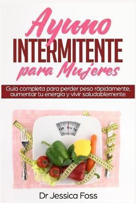 Ayuno Intermitente para Mujeres(Spanish, Paperback, Foss Jessica Dr)