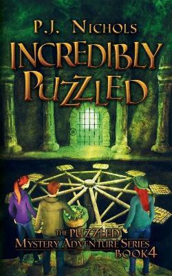 Incredibly Puzzled (The Puzzled Mystery Adventure Series(English, Paperback, Nichols P J)