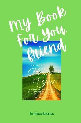 My Book For You, Friend(English, Hardcover, Ibberson Hana)