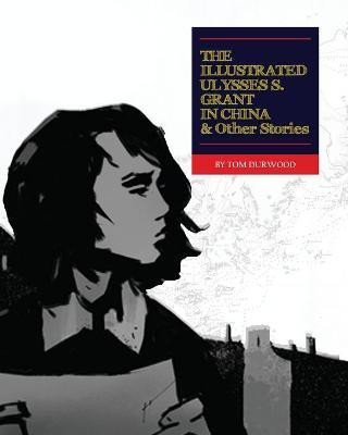 The Illustrated Ulysses S. Grant in China and Other Stories(English, Paperback, Durwood Tom)