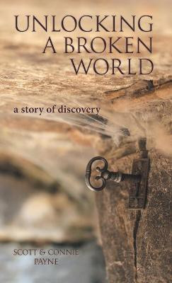 Unlocking a Broken World(English, Hardcover, Payne Scott, Connie)