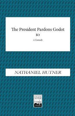 The President Pardons Godot(English, Paperback, Hutner Nathaniel)