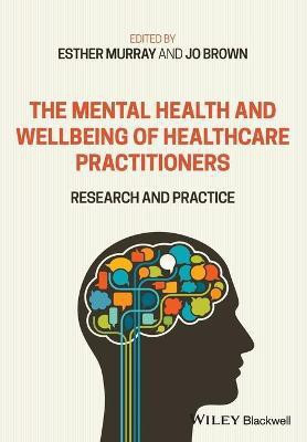 The Mental Health and Wellbeing of Healthcare Practitioners(English, Paperback, unknown)
