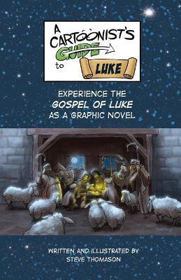 A Cartoonist's Guide to the Gospel of Luke(English, Paperback, Thomason Steve)