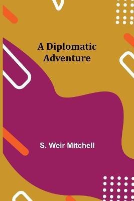 A Diplomatic Adventure(English, Paperback, Weir Mitchell S)