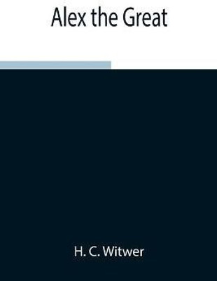 Alex the Great(English, Paperback, C Witwer H)