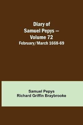 Diary of Samuel Pepys - Volume 72(English, Paperback, Pepys Richard Griffin Braybrooke Sam)