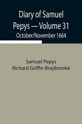 Diary of Samuel Pepys - Volume 31(English, Paperback, Pepys Richard Griffin Braybrooke Sam)