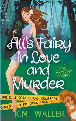 All's Fairy in Love and Murder(English, Paperback, Waller K M)
