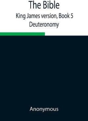 The Bible, King James version, Book 5; Deuteronomy(English, Paperback, Anonymous)