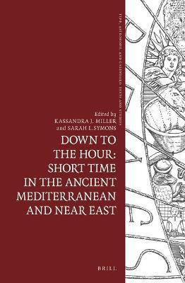 Down to the Hour: Short Time in the Ancient Mediterranean and Near East(English, Hardcover, unknown)