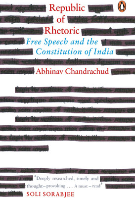 Republic of Rhetoric:  - Free Speech and the Constitution of India(English, Hardcover, Chandrachud Abhinav)