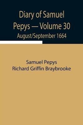 Diary of Samuel Pepys - Volume 30(English, Paperback, Pepys Richard Griffin Braybrooke Sam)