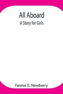 All Aboard(English, Paperback, E Newberry Fannie)