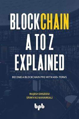 Blockchain A to Z Explained(English, Paperback, Rajesh Dhuddu Srinivas Mahankali)