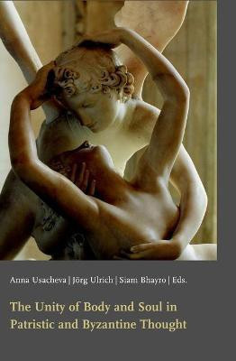 The Unity of Body and Soul in Patristic and Byzantine Thought(English, Hardcover, unknown)